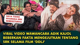 HEBOH, WAWANCARA ADIK KAJOL BEBERKAN FAKTA MENGEJUTKAN SRK SELAMA FILM DILWALE DULHANIA LE JAYENGE