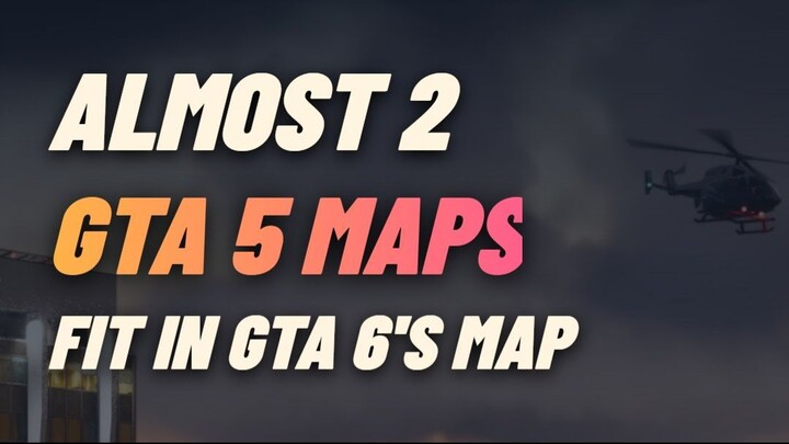 GTA 6's Map Could Fit Almost 2 GTA 5 Maps 😳