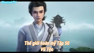 Thế giới hoàn mỹ Tập 50-Vũ Tộc