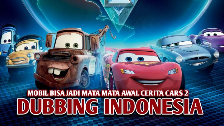 Mobil Bisa Jadi Mata - Mata? Awal Cerita Cars 2【DUB INDONESIA】