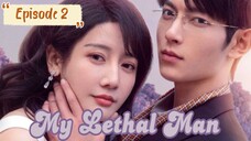 My Lethal Man Episode 2 Eng sub