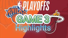 MIAMI HEAT VS NEW YORK KNICKS GAME 3 HIGHLIGHTS