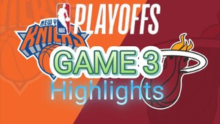 MIAMI HEAT VS NEW YORK KNICKS GAME 3 HIGHLIGHTS