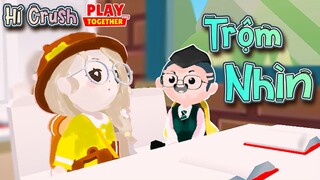 Phim Play Together | Hí Crush [Tập 1] "Trộm Nhìn"