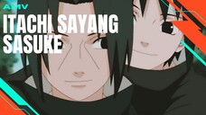 [AMV EDIT] ITACHI SAYANG SASUKE