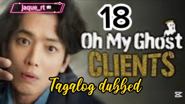 Tittle: OH MY GHOST CLIENTS | kdrama | Tagalog dubbed  | episode 18
