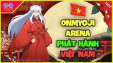 Đấu Trường Onmyoji - Siêu Phẩm MOBA Onmyoji Arena Âm Dương Sư Chính Thức Ra Mắt Việt Nam, Cách Tải