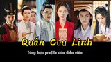 Quân Cửu Linh |Tổng Hợp Profile dàn diễn viên | Jun JiuLing drama cast information | 君九龄