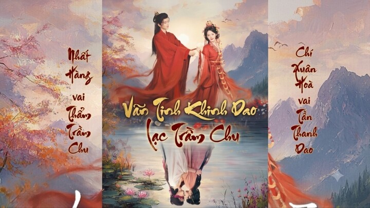 TRỌN BỘ [Vãn Tinh Khinh Dao Lạc Trầm Chu] Diễn Viên: Nhất Hàng - Chí Xuân Hoà