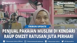 Cerita Penjual Pakaian Muslim di Kendari Sultra Jelang Idulfitri 2024, Omzet Capai Rp200 Juta Sehari