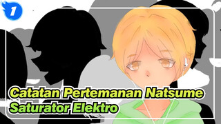 [Catatan Pertemanan Natsume/Animasi] Saturator Elektro_1