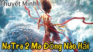 NaTra 2 - Ma Đồng Náo Hải [THUYẾT MINH]