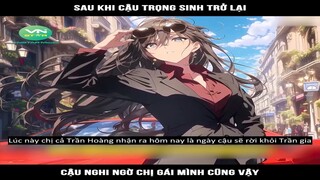 Sau khi cậu trọng sinh trở lại, cậu nghi ngờ chị gái mình cũng vậy #reviewtruyentranh