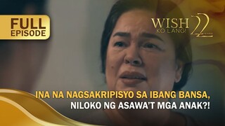 Ina na nagsakripisyo sa ibang bansa, niloko ng asawa’t mga anak?! (Full Episode) | Wish Ko Lang