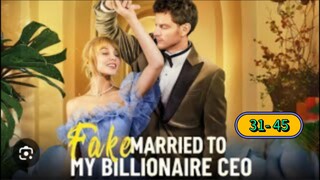 FAKE MARRIED TO MY BILLIONAIRE CEO 31- 45