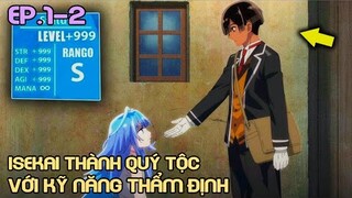 " Tái Sinh Thành Quý Tộc Với Kỹ Năng Thẩm Định " Tập 1-2 | Tóm Tắt Anime