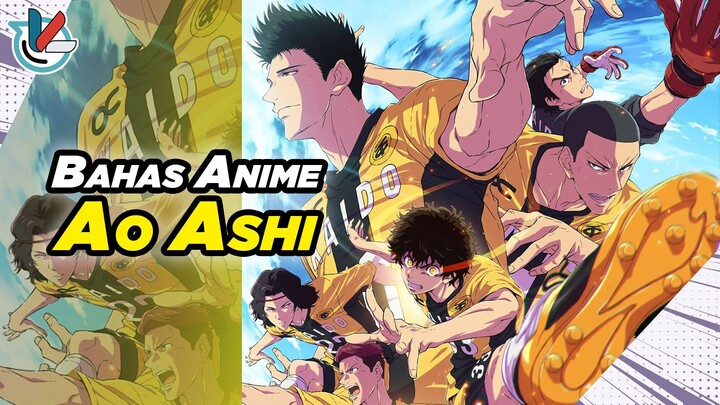 Bahas-bahas Anime Ao Ashi | Anime Bola Yang Lebih Keren Daripada Blue Lock???