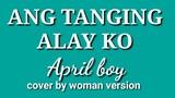 Ang tanging alay ko lyrics (by: April boy) cover by: woman version