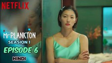 Mr. Plankton S1 Episode 6 HD [Hindi हिन्दी] (K-Drama)🕸️Netflix Series