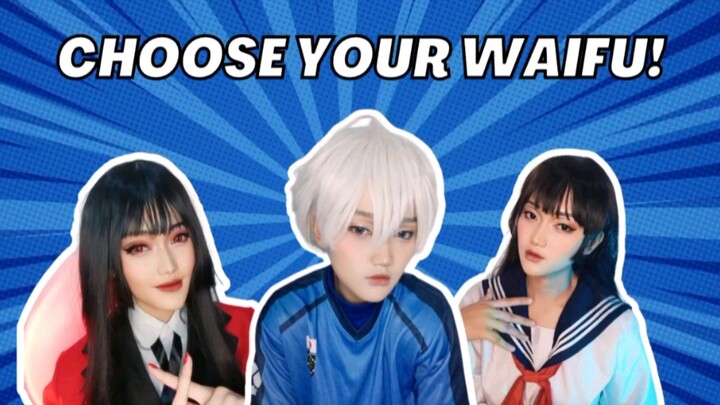 CHOOSE YOUR WAIFU!