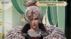 The Emperor of Myriad Realms Episode 42 Subtitle Indonesia