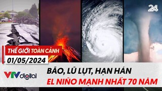 Thế giới toàn cảnh 1/5: Bão, lũ lụt, hạn hán – El Niño mạnh nhất hơn 70 năm | VTV24