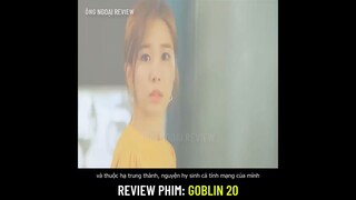 Review phim: Goblin 20 (Yêu Tinh)Yêu tinh lạc giữa hư vô, nghe thấy lời triệu hồi của Eun