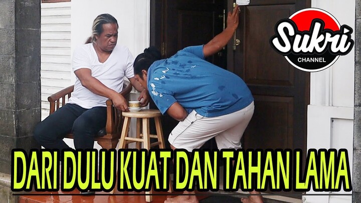 DARI DULU KUAT DAN TAHAN LAMA.