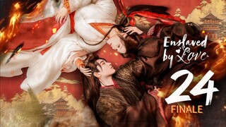 🇨🇳EP 24 FINALE | Enslaved by Love - Yu Nu Jiao (2024)[EngSub]