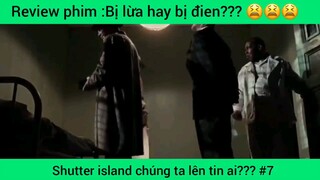 Shutter island chúng ta lên tin ai??? #7