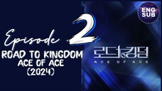 🇰🇷 KR SHOW | ROAD TO KINGDOM 2 : ACE OF ACE (2024) - Episode 2 FULL ENG SUB (1080p)