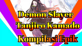 Tanjiro Kamado | Demon Slayer | Kompilasi Epik