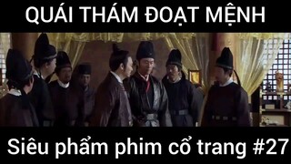 Siêu phẩm phim cổ trang: Quái thám đoạt mệnh #27