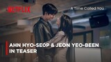 A Time Called You Teaser | Ahn Hyo-Seop | Jeon Yeo-Been