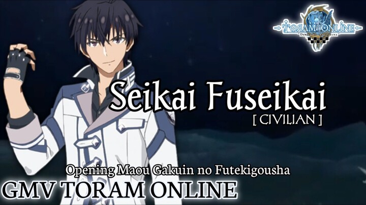 GMV Toram Online || Seikai Fuseikai_CIVILIAN [Op Maou Gakuin no Futekigousha]