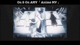 On & On AMV「 Anime MV 」Hay Nhất