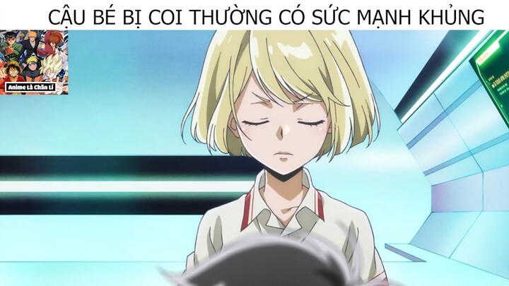 (P4) Cậu Bé Bị Coi Thường Có Sức Mạnh Khủng #ReviewAnime