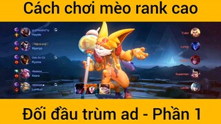 Cách chơi mèo rạn cao đối đầu trùm ad #1