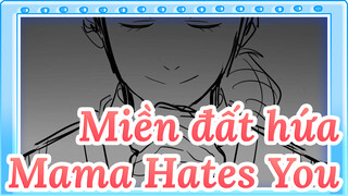 [Miền đất hứa/Hoạt họa] Mama Hates You