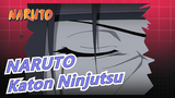 [NARUTO/1080P] The Excellent Katon Ninjutsu! Katon Ninjutsu Series!