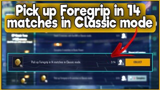 Pick up Foregrip in 14 matches in Classic mode | C1S2 M4 Week 1 Mission Complete