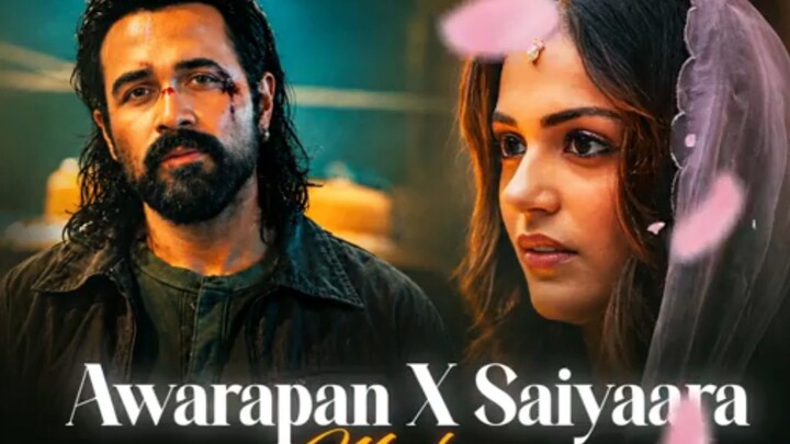 Awarapan X Saiyara | Mashup | TO Phir ao | Barbaad|