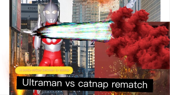 Ultraman vs catnap (rematch)
