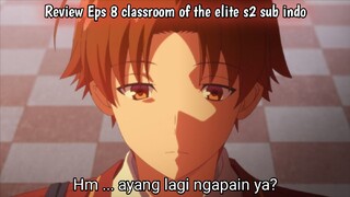 Masa lalu Kushida | Classroom of the elite season 2 episode 8 sub indo Review