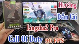 [ HD ] Lingzha2 Pro Cài Game Call Of Duty Mobile Và Chỉnh Thông Số Ghìm Tâm
