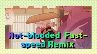 Hot-blooded Fast-speed Remix