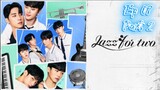 Jazz For Two (2024) Episode 7 Part 2 [English sub]