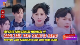 Ibu kaya raya sangat menyesali, gadis baik yang ia sakiti ternyata anaknya yang telah lama hilang.