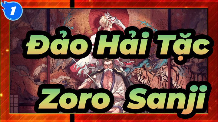 [Đảo Hải Tặc] Hồi Đại Dương Số Bảy / Zoro & Sanji_1