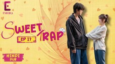 SWEET TRAP Full Episode 17 【Hindi Dub】 | Yu Village Ka Naya Chef ✨ | Chinese Drama in Hindi
